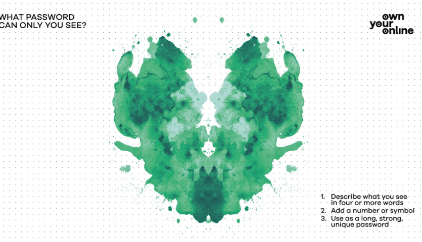 Image of a green inkblot style splotch. There is a question at the top of the shape: What password can only you see?  There are three instructions placed at the bottom of the shape: 1.Describe what you see in four or more words. 2.	Add a number or symbol.